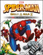 Spider-Man dalla A alla Z. Più di 200 eroi e cattivi dal mondo di Spider-Man libro