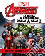 Avengers. La guida ai personaggi dalla A alla Z libro