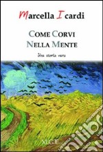 Come corvi nella mente. Una storia vera