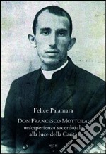 Don Francesco Mottola. Un'esperienza sacerdotale alla luce della Carità libro