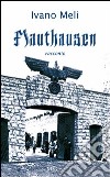 Mauthausen libro di Meli Ivano