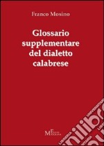 Glossario supplementare del dialetto calabrese libro