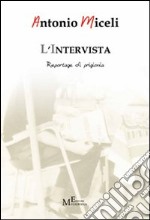 L'intervista. Reportage di prigionia libro