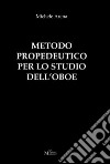 Metodo propedeutico per lo studio dell'oboe libro