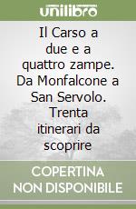 Il Carso a due e a quattro zampe. Da Monfalcone a San Servolo. Trenta itinerari da scoprire