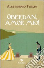 Oberdan, amor mio! libro