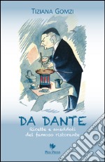 Da Dante. Ricette e aneddoti del famoso ristorante