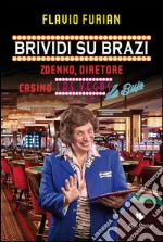 Brividi su Brazi. Zdenko diretore casinò Las Vegas De Buje