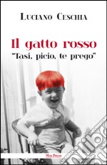 Il gatto rosso. «Tasi, picio, te prego» libro