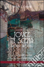 Joyce in scena. Trittico triestino libro