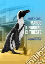 Marco il pinguino di Trieste libro