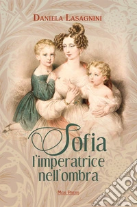 Sofia, l'imperatrice nell'ombra libro