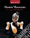 Daniela Mazzucato. La regina dell'operetta libro