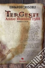 Tergeste. Anno Domini 1388