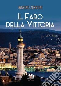 Il Faro della Vittoria. Ediz. illustrata