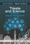Trieste and science. A history and its protagonists libro