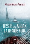 Ursus & Audax. La grande fuga libro