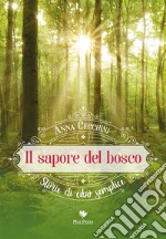 Il sapore del bosco. Storie di cibo semplice libro