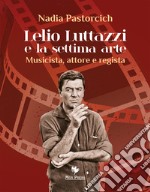 Lelio Luttazzi e la settima arte. Musicista, attore e regista libro