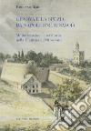 Genova e La Spezia da Napoleone ai Savoia. Militarizzazione e territorio nella Liguria dell'Ottocento libro