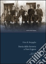 Storia delle ferrovie a Novi Ligure dalle origini al Terzo Valico