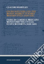 Exchange fairs and the money market in Early Modern Italy (1630-1650)-Fiere di cambio e mercato monetario nell'Italia di Età Moderna (1630-1650) libro