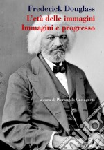 L'età delle immagini. Immagini e progresso libro