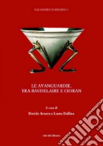 Le avanguardie. Tra Baudelaire e Cioran