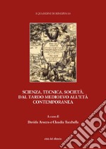 Scienza, tecnica, società. Dal tardo medioevo all'età contemporanea libro