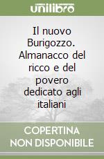 Il nuovo Burigozzo. Almanacco del ricco e del povero dedicato agli italiani