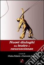 Nuovi dialoghi tra teatro e neuroscienze libro