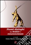 Nuovi dialoghi tra teatro e neuroscienze libro di Falletti C. (cur.) Sofia G. (cur.)