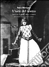 L'arte del teatro. La voce, il gesto, la pronuncia libro di Bernhardt Sarah