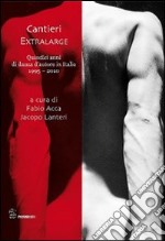 Cantieri extralarge. Quindici anni di danza d'autore in Italia libro