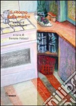 Il ritorno della madre. Il teatro di Lucia Calamaro libro