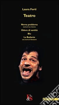 Teatro: Nema problema-Odore di santità-Blu-La Badante libro