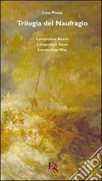 Trilogia del naufragio. «Lampedusa beach» «Lampedusa snow» «Lampedusa way» libro