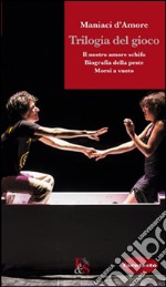 Trilogia del gioco: Il nostro amore schifo-Biografia della peste-Morsi a vuoto libro