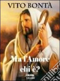 Ma l'amore chi è?