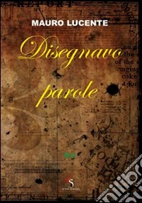 Disegnavo parole