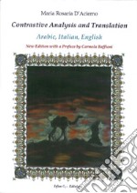 Contrastive analysis and translation: arabic, italian, english. Ediz. italiana, inglese e araba libro