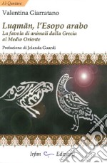 Luqman, l'Esopo arabo. La favola di animali dalla Grecia al Medio Oriente