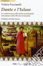 Dante e l'Islam. La controversia sulle fonti escatologiche musulmane della Divina Commedia