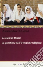 L'Islam in Italia. La questione dell'istruzione religiosa libro