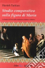 Studio comparativo sulla figura di Maria. La madre di Gesù nella tradizione cristiana e islamica