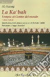 La Ka'bah, tempio al centro del mondo libro