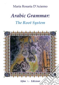 Arabic grammar. The root system. Ediz. multilingue