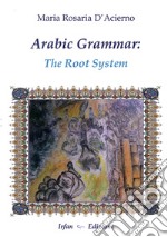 Arabic grammar. The root system. Ediz. multilingue libro