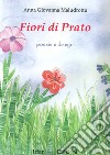 Fiori di prato. Poesie e dintorni libro