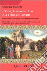 L'Eden, la resurrezione e la terra dei viventi. Considerazioni sull'origine ed il fine dello stato umano libro